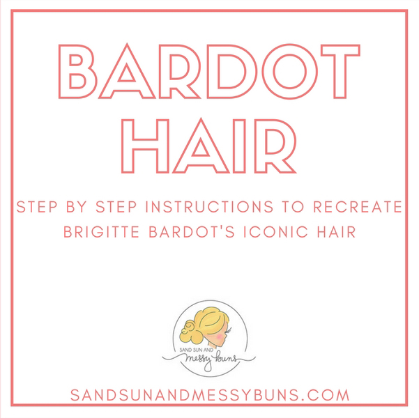 Brigitte Bardot hair tutorial: step by step instructions to recreate the star's most iconic look