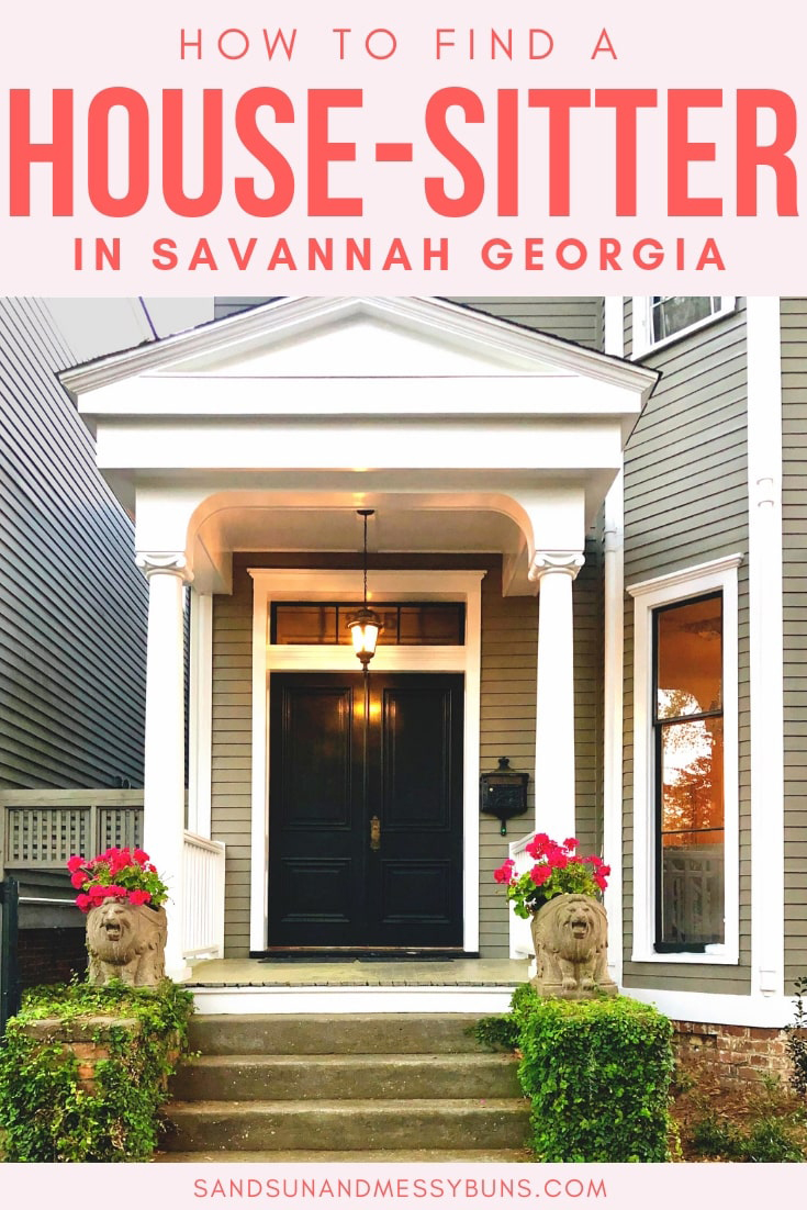 The entryway of a stately home with text overlay saying How to Find a House-Sitter in Savannah GA.