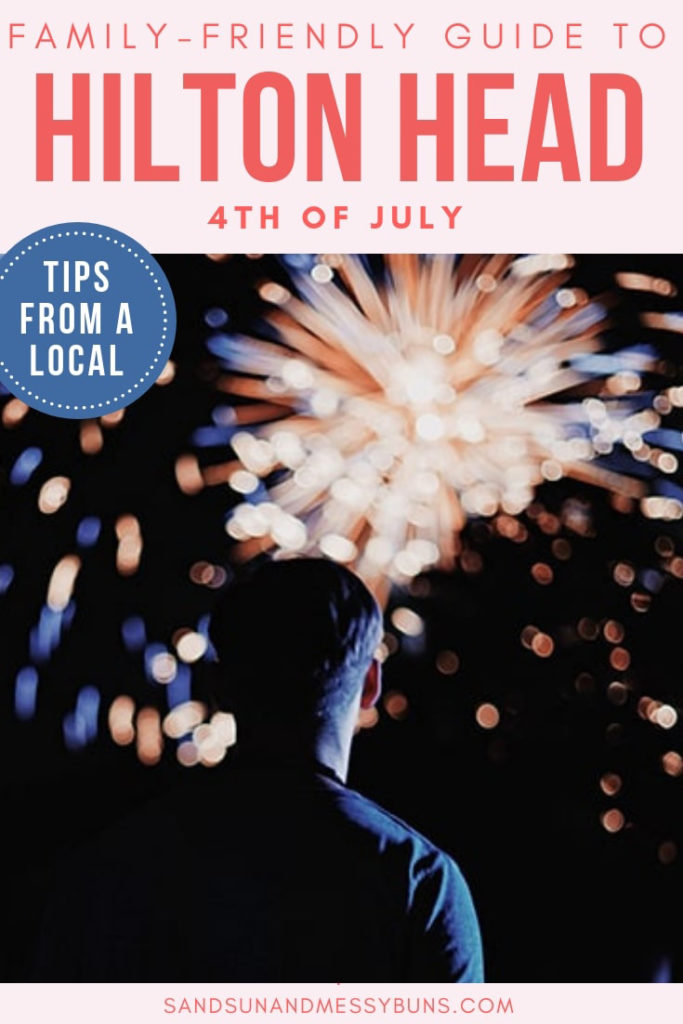 Pinnable image of a man looking at a burst of red white and blue fireworks with text overlay that reads Family-Friendly Guide to Hilton Head Fireworks.